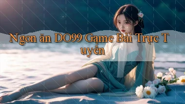 ngon ăn do99 game bài trực tuyến