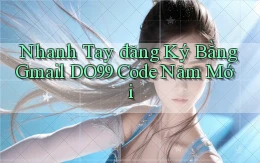 nhanh tay đăng ký bằng gmail do99 code năm mới