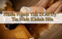nhiều người tìm do99 uy tín nhất Khánh Hòa