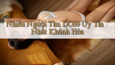 nhiều người tìm do99 uy tín nhất Khánh Hòa