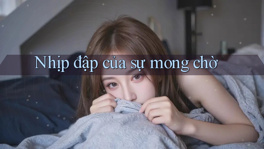 Nhịp đập của sự mong chờ