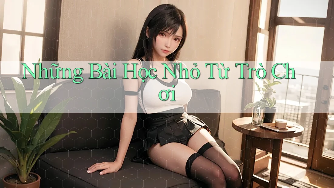 Những Bài Học Nhỏ Từ Trò Chơi