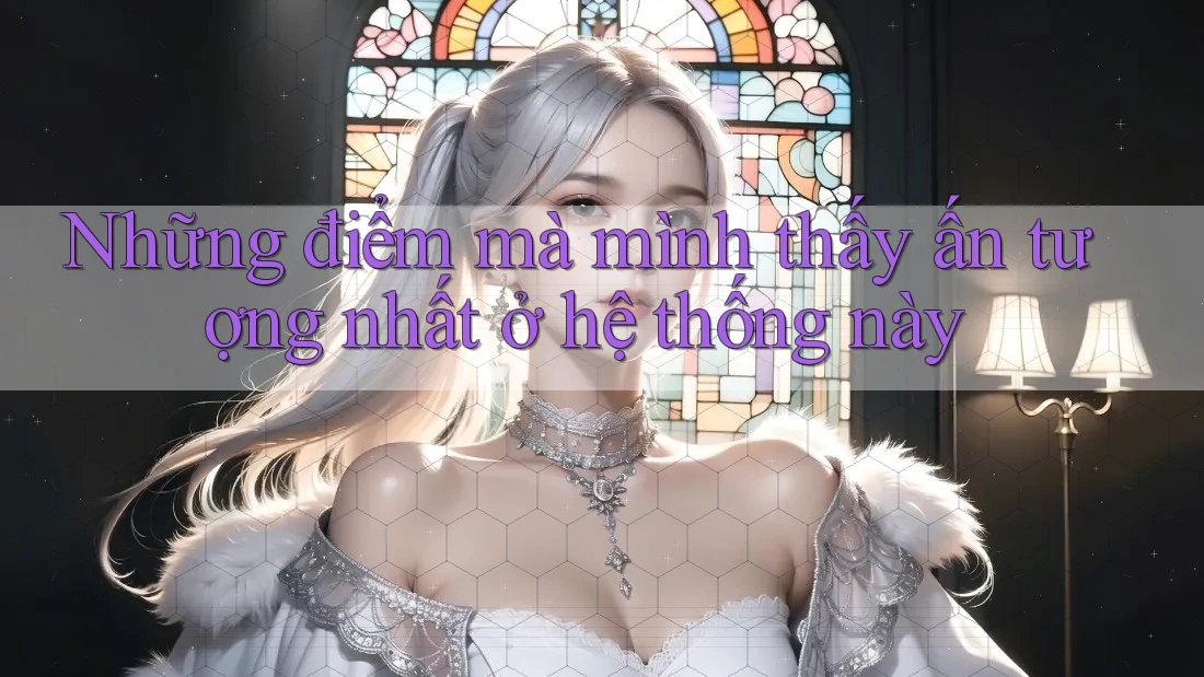 Những điểm mà mình thấy ấn tượng nhất ở hệ thống này Những điểm mà mình thấy ấn tượng nhất ở hệ thống này