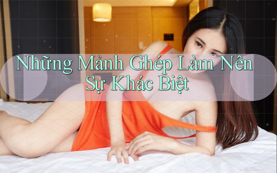 Những Mảnh Ghép Làm Nên Sự Khác Biệt Những Mảnh Ghép Làm Nên Sự Khác Biệt