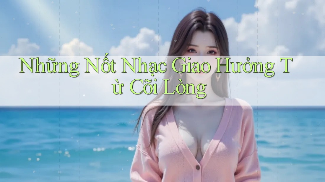 Những Nốt Nhạc Giao Hưởng Từ Cõi Lòng