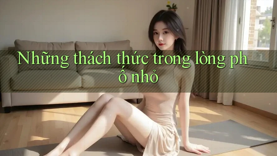 Những thách thức trong lòng phố nhỏ