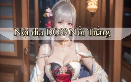 nội địa do99 nổi tiếng