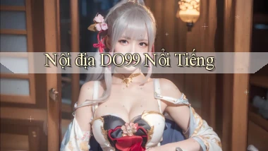 nội địa do99 nổi tiếng