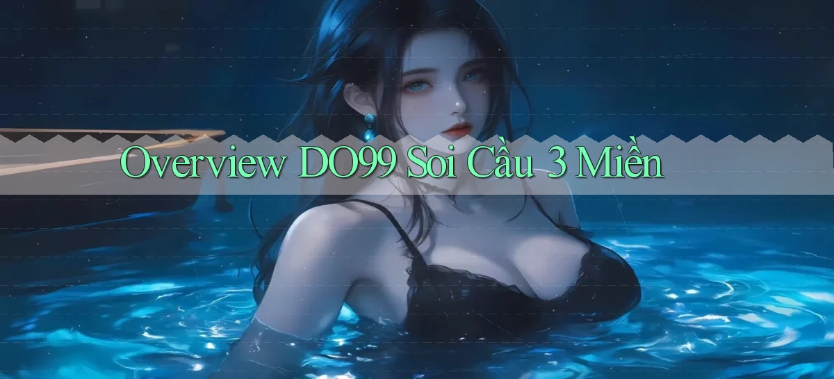 overview do99 soi cầu 3 miền