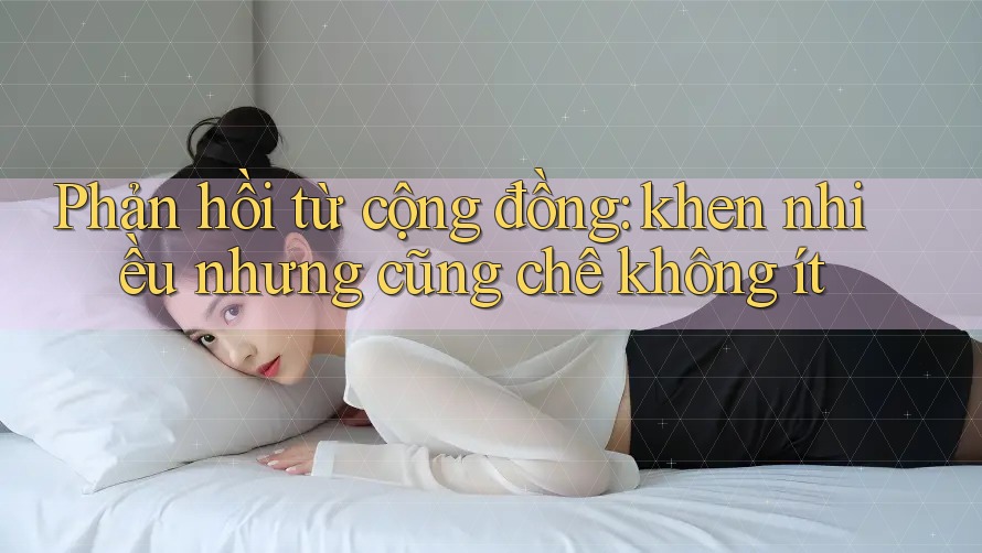 Phản hồi từ cộng đồng: khen nhiều nhưng cũng chê không ít Phản hồi từ cộng đồng: khen nhiều nhưng cũng chê không ít