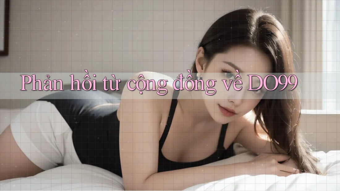 Phản hồi từ cộng đồng về DO99 Phản hồi từ cộng đồng về DO99