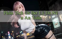 phân tích ox bet lý do nên an toàn