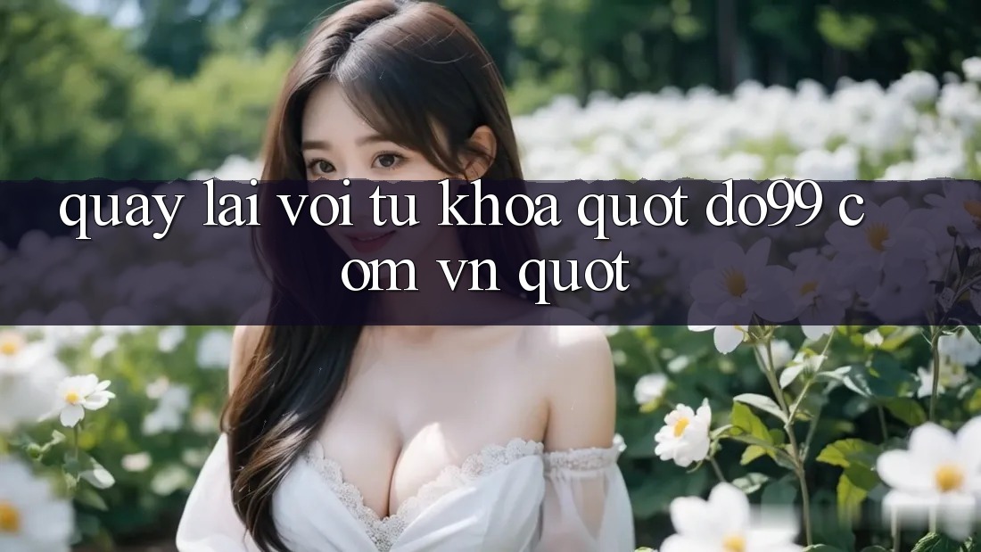 Quay Lại Với Từ Khóa " Do99 Com Vn" Quay Lại Với Từ Khóa " Do99 Com Vn"