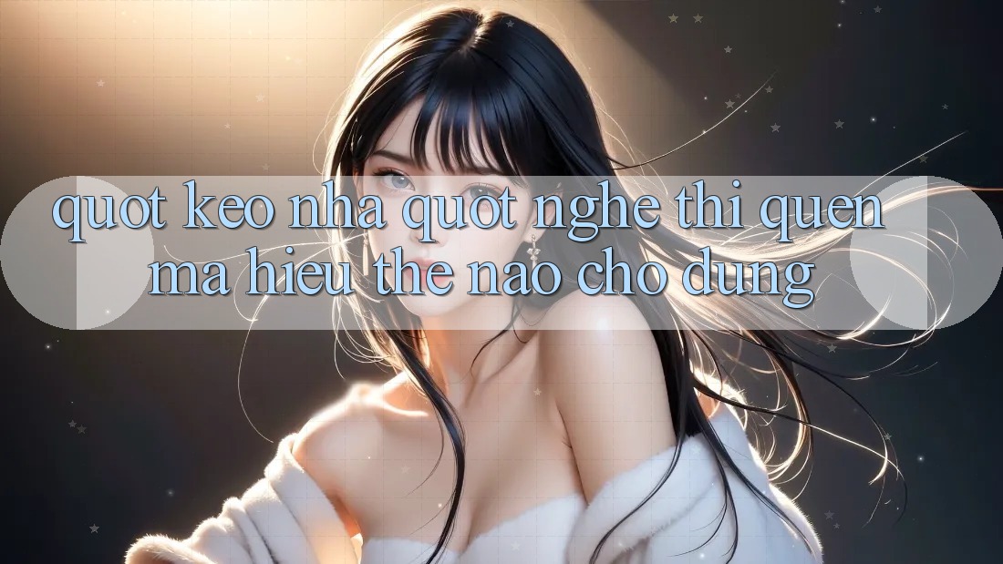 " Kèo Nhà" – Nghe Thì Quen Mà Hiểu Thế Nào Cho Đúng? " Kèo Nhà" – Nghe Thì Quen Mà Hiểu Thế Nào Cho Đúng?