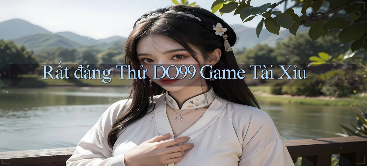 rất đáng thử do99 game tài xỉu