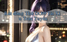 rất đáng thử do99 tài xỉu trực tuyến