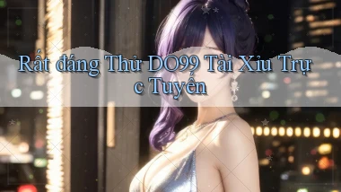 rất đáng thử do99 tài xỉu trực tuyến
