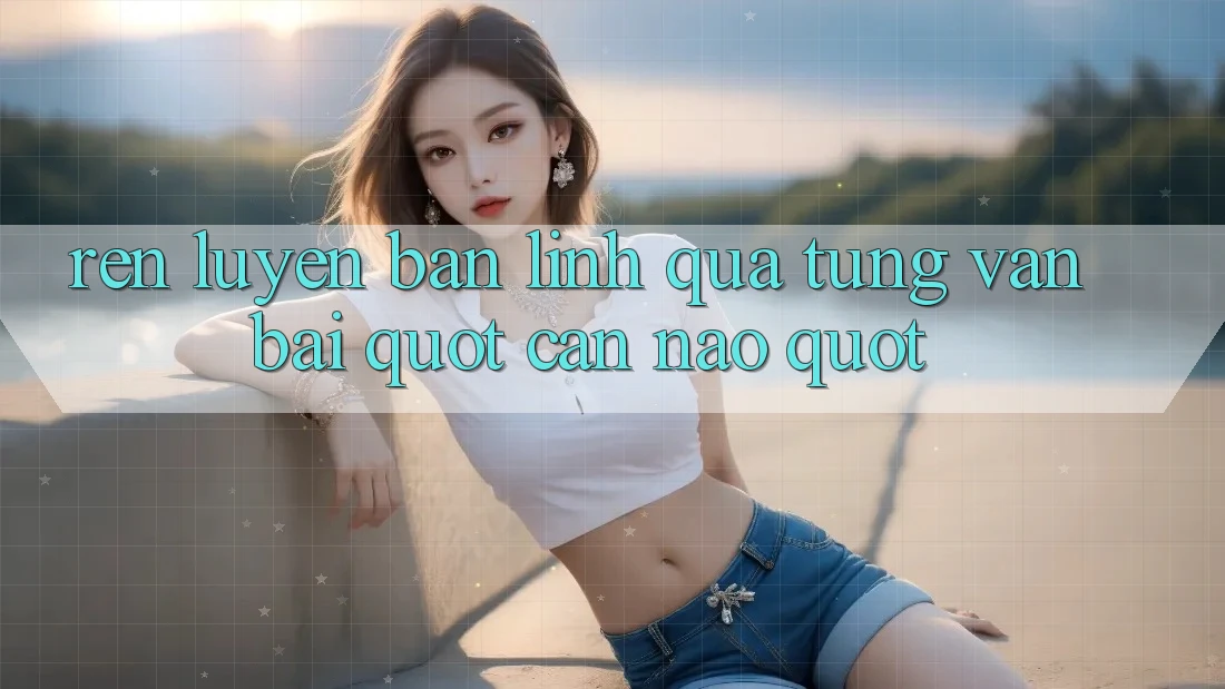 Rèn luyện bản lĩnh qua từng ván bài " cân não" Rèn luyện bản lĩnh qua từng ván bài " cân não"