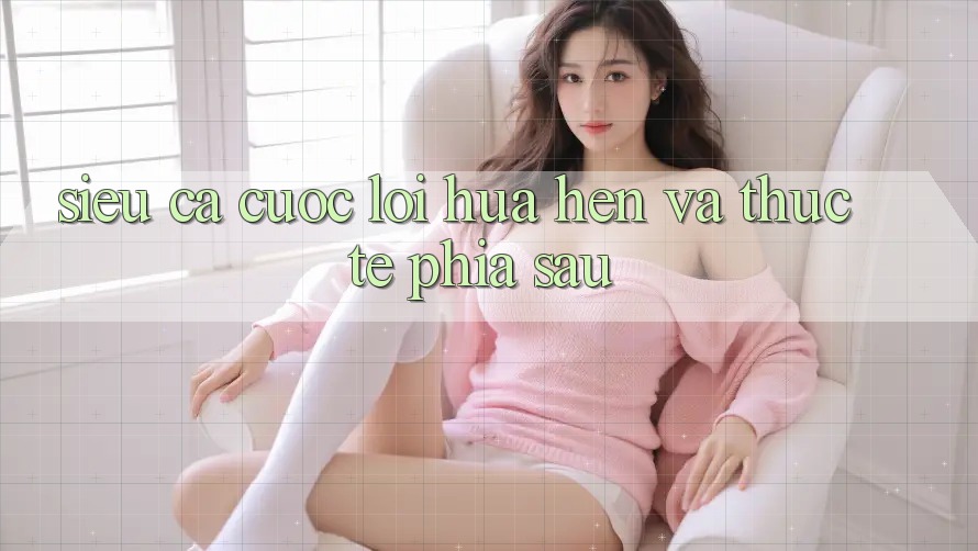 “Siêu Cá Cược” – Lời Hứa Hẹn Và Thực Tế Phía Sau “Siêu Cá Cược” – Lời Hứa Hẹn Và Thực Tế Phía Sau