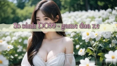 So sánh DO99   game đua xe