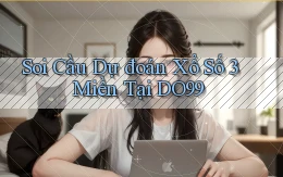 soi cầu dự đoán xổ số 3 miền tại do99