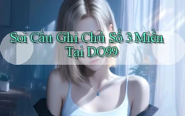 soi cầu ghi chú số 3 miền tại do99