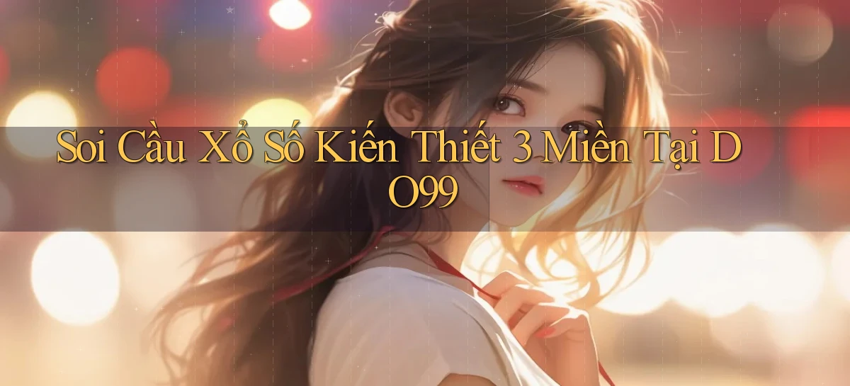 soi cầu xổ số kiến thiết 3 miền tại do99