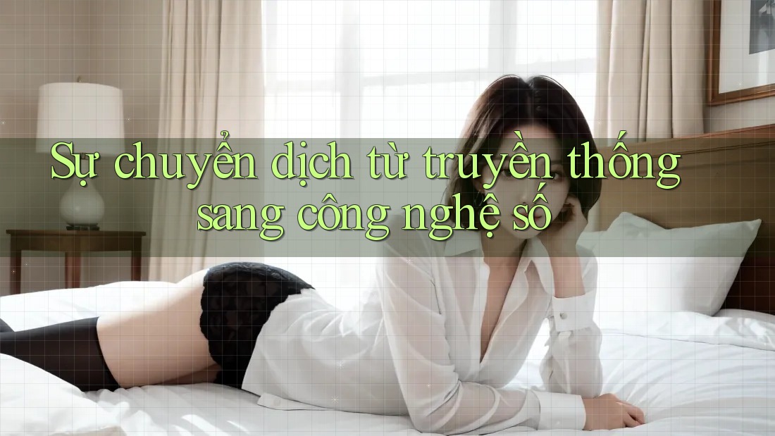 Sự chuyển dịch từ truyền thống sang công nghệ số