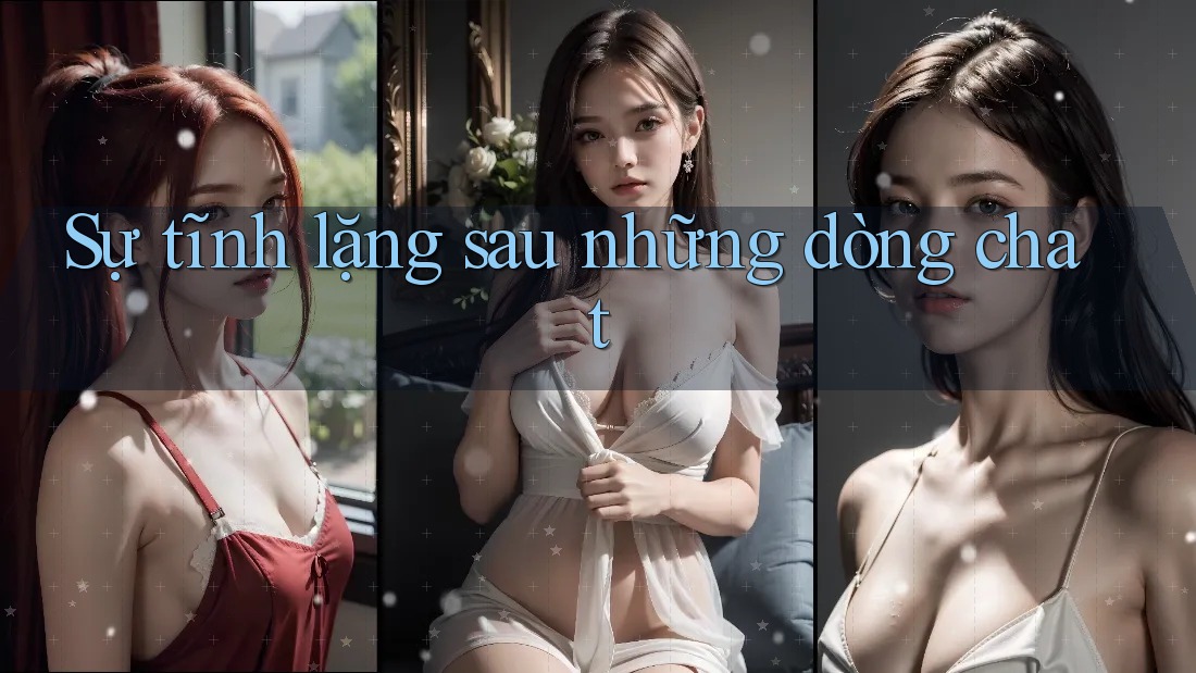 Sự tĩnh lặng sau những dòng chat Sự tĩnh lặng sau những dòng chat