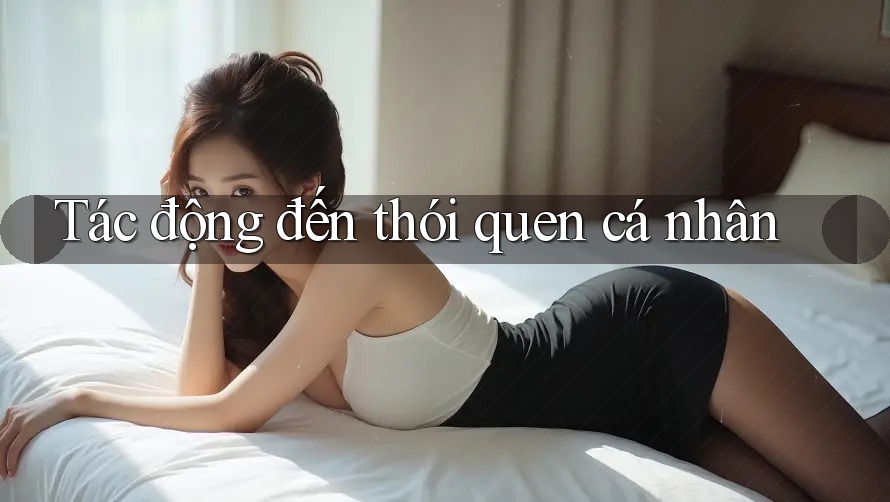 Tác động đến thói quen cá nhân