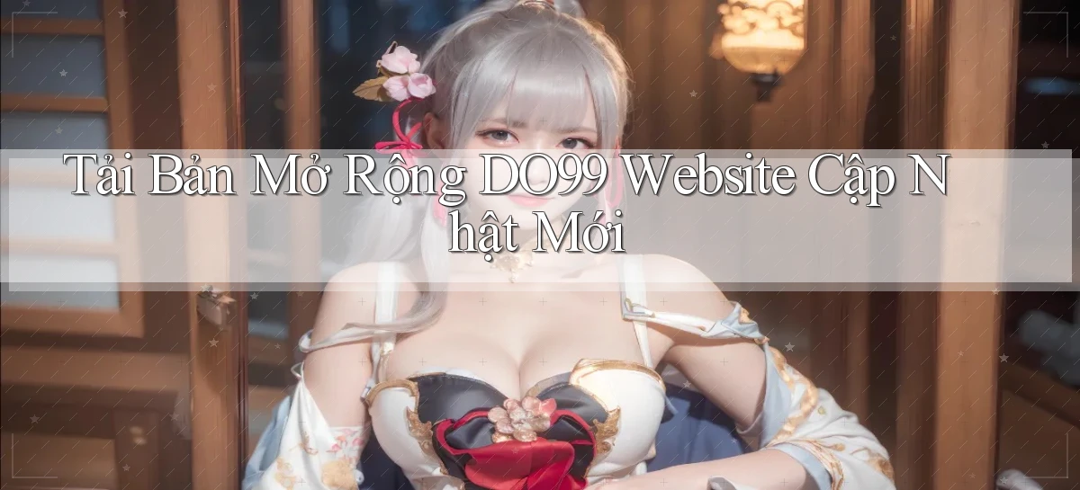 DO99   Ứng Dụng 2026   Chơi Trên Site Chính Thức