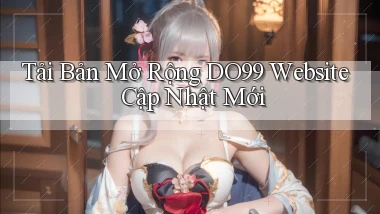 tải bản mở rộng do99 website cập nhật mới