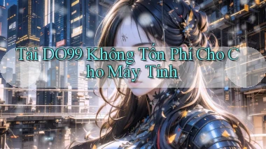 tải do99 không tốn phí cho cho máy tính