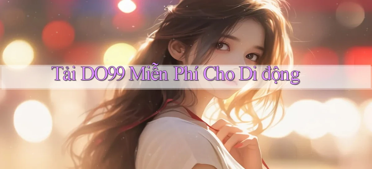 DO99   Ứng Dụng 2026   Chơi Trên Site Chính Thức