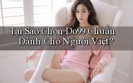 tại sao chọn do99 chuẩn dành cho người việt