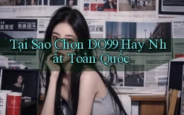 tại sao chọn do99 hay nhất toàn quốc