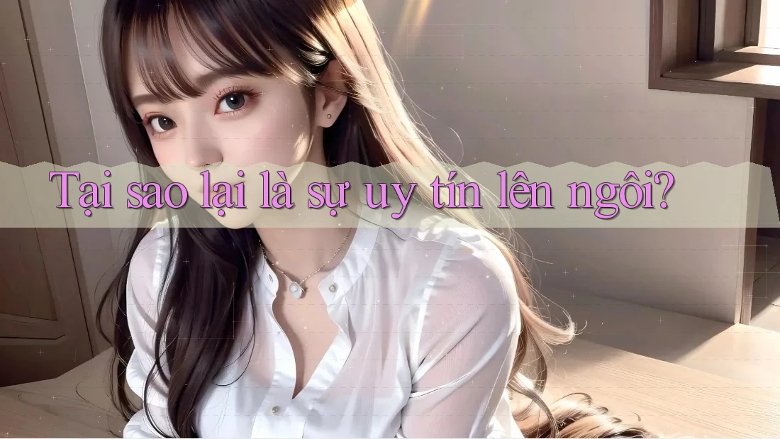 Tại sao lại là sự uy tín lên ngôi? Tại sao lại là sự uy tín lên ngôi?