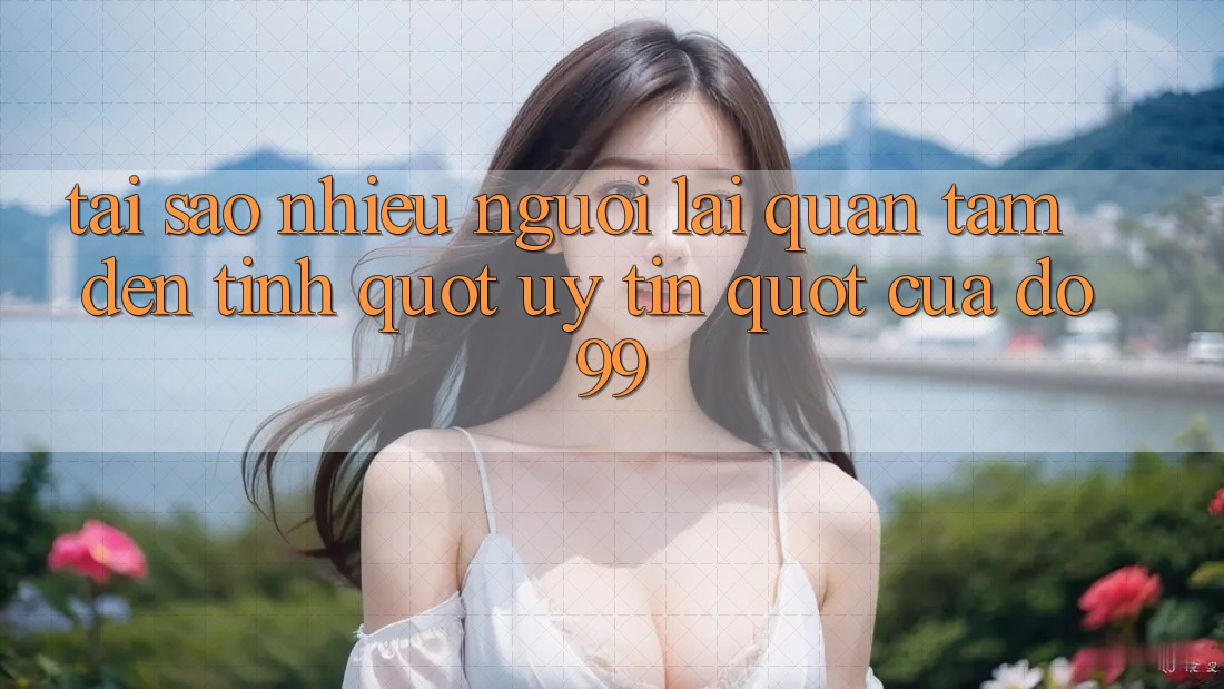 Tại sao nhiều người lại quan tâm đến tính " uy tín" của Do99?