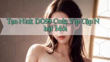 tạo nick do99 code vip cập nhật mới