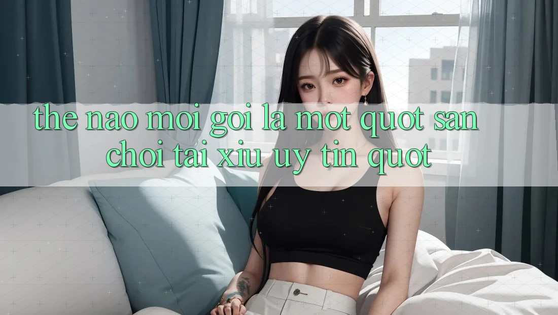Thế nào mới gọi là một " sân chơi tài xỉu uy tín" ? Thế nào mới gọi là một " sân chơi tài xỉu uy tín" ?