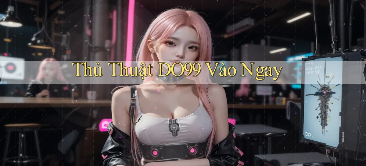 DO99   Ứng Dụng 2026   Chơi Trên Site Chính Thức