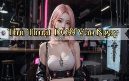 thủ thuật do99 vào ngay