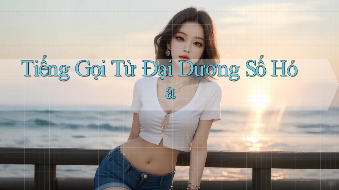 Tiếng Gọi Từ Đại Dương Số Hóa