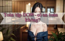 Toàn tập DO99   có an toàn không