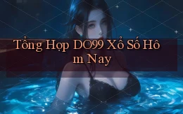 tổng hợp do99 xổ số hôm nay