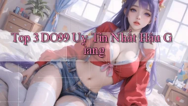 top 3 do99 uy tín nhất Hậu Giang