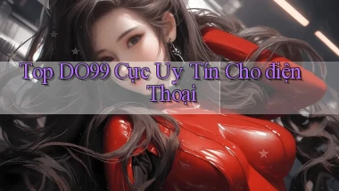 top do99 cực uy tín cho điện thoại