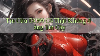 tra cứu do99 có thật không đáng tin cậy