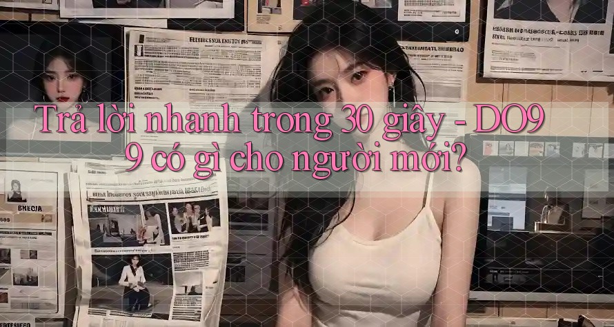 Trả lời nhanh trong 30 giây - DO99 có gì cho người mới?