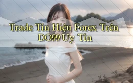 trade tín hiệu forex trên do99 uy tín